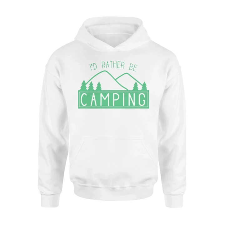 Funny I'd Rather Be Camping For Campers Hoodie