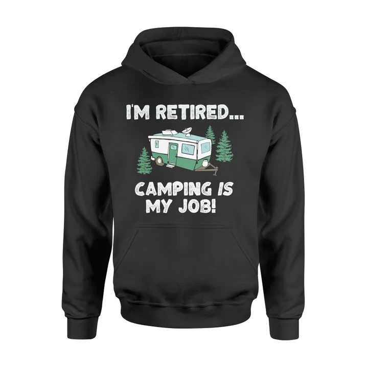 I'm Retired Camping Is My Job Retro Camper Hoodie