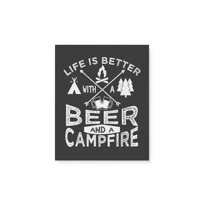 Life Is Better Beer And A Campfire Portrait Matte Canvas