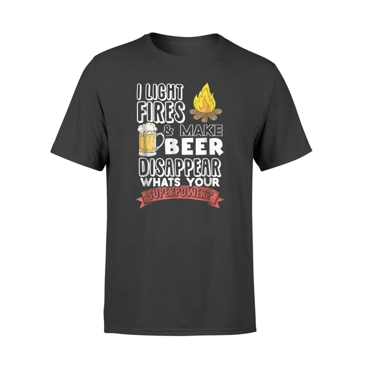 Camping I Light Fires And Make Beer Disappear T-Shirt