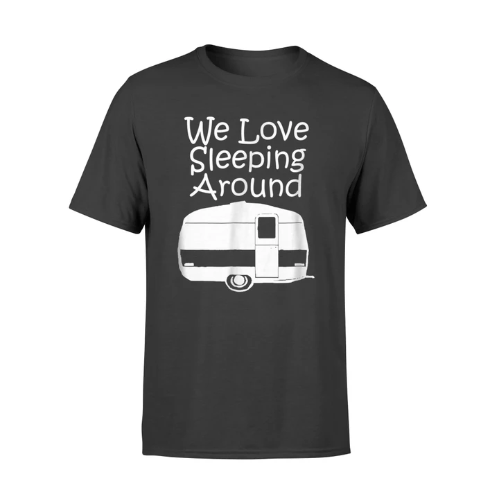 Camping We Love Sleeping Around Funny Camping T Shirt
