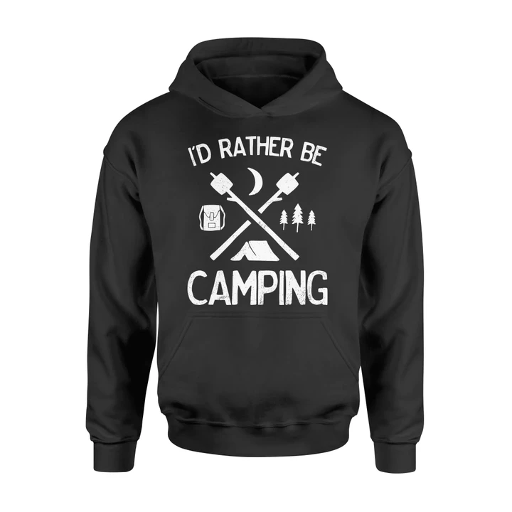 I'd Rather Be Camping For Campers Hikers Hoodie
