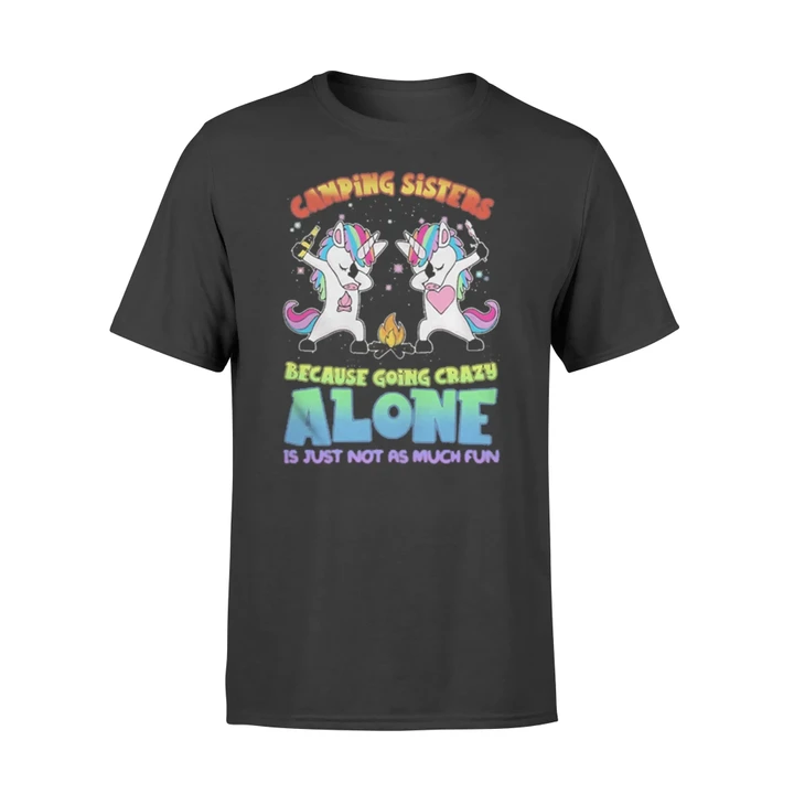 Unicorn Dabbing Camping Sisters Because Going Crazy Alone It T-Shirt
