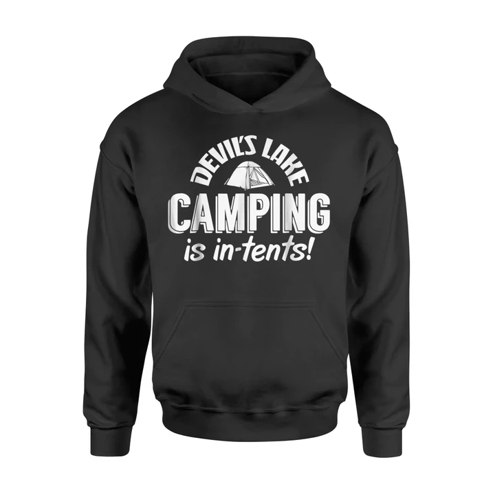 Devil's Lake Camping Is In Tents Wisconsin Camp Camper Hoodie