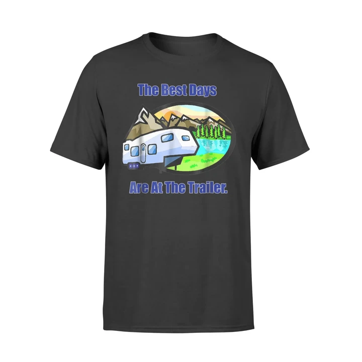 Camping RV Tee The Best Days Are At The Trailer Gift T Shirt