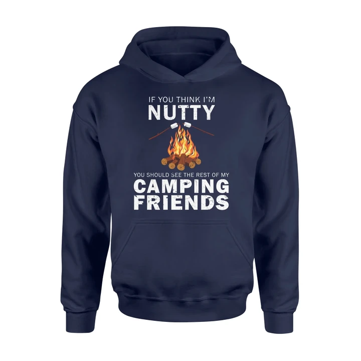 Camping If You Think I'm Nutty Camping Friends Hoodie
