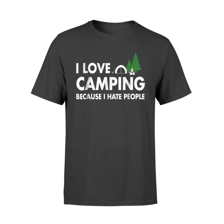 I Love Camping Because I Hate People - Funny Hiking T Shirt