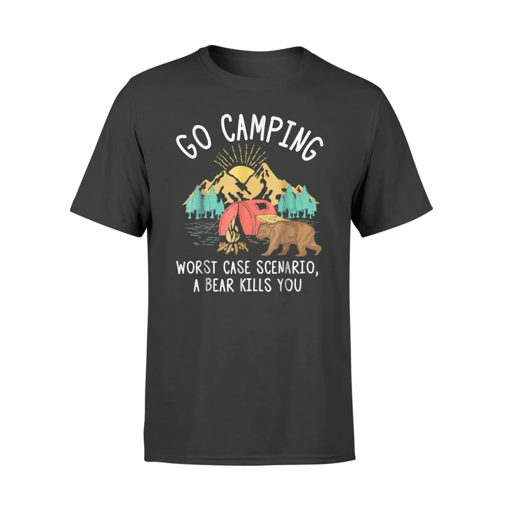 Go Camping Worst Case Scenario A Bear Kills You T Shirt