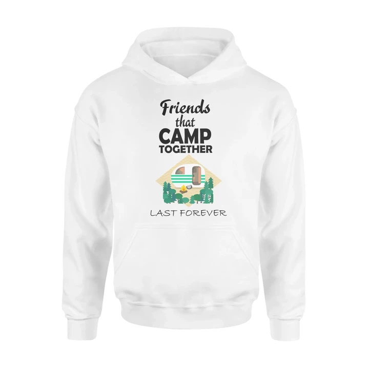 Friends That Camp Together Last Forever Camping Hoodie