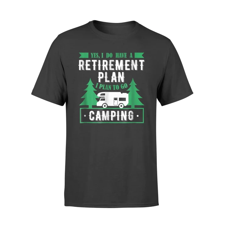 I Do Have Retirement Plan To Go Camping Hiking Kayaking Tee T Shirt
