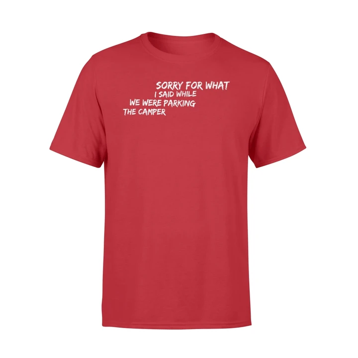 Funny RV Sorry For What I Said Parking Camping T Shirt