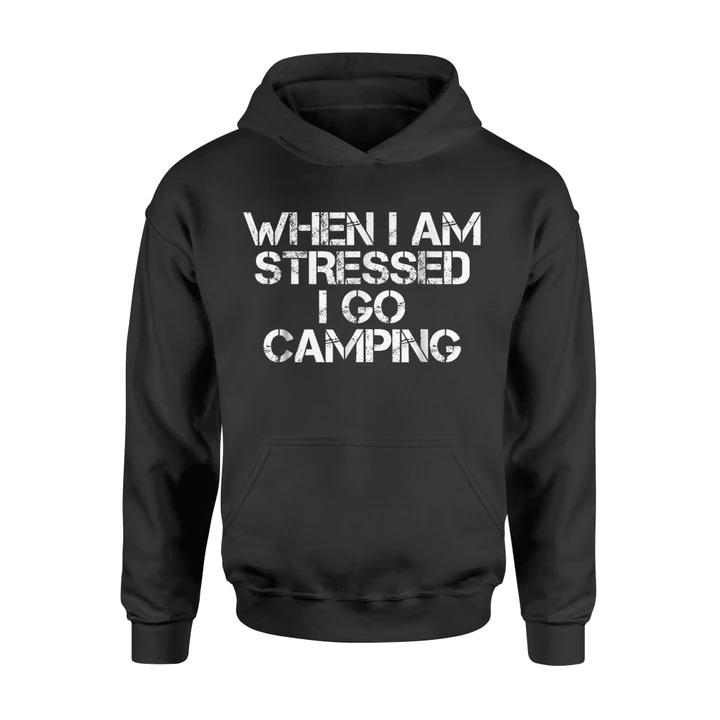 Camper Gift When Stressed I Go Camping Hoodie