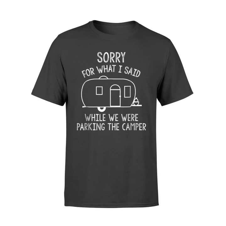 Funny Sorry For What I Said Parking RV Camping T Shirt