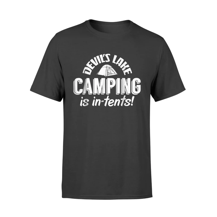Devil's Lake Camping Is In Tents Wisconsin Camp Camper  T Shirt