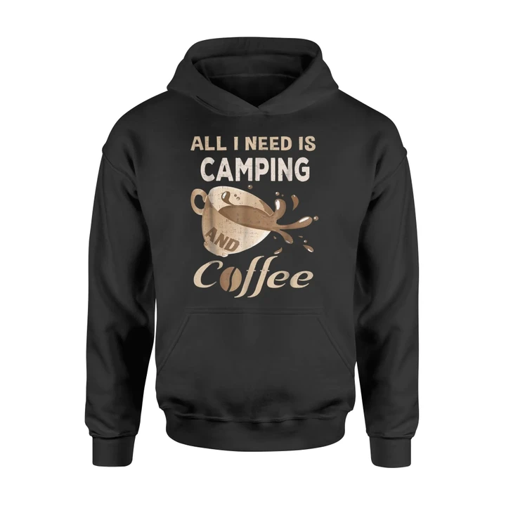 All I Need Is Camping And Coffee For Women Men Camp Hoodie