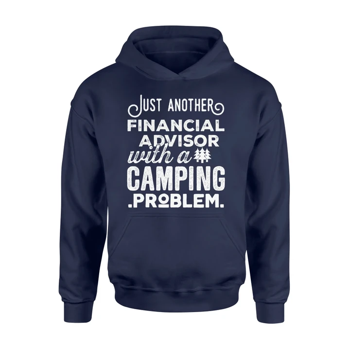 Just Another Financial Advisor With A Camping Problem Hoodie