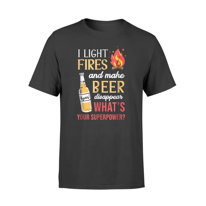 I Light Fires And Make Beer Disappear Funny Camping T Shirt