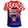 Croatia T-Shirt - Proud To Be Croat A30
