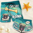 I’ve Got Bone This Pug Needs Bones Summer Beach Shorts Swim Trunks For Couple Matching