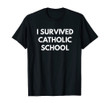 I Survived Catholic School T-shirt Shirt