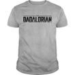 Star Wars Shirt For Dad, The Dadalorian Grey T-shirt, Funny Star Wars Tee, Humor Father's Day Gift