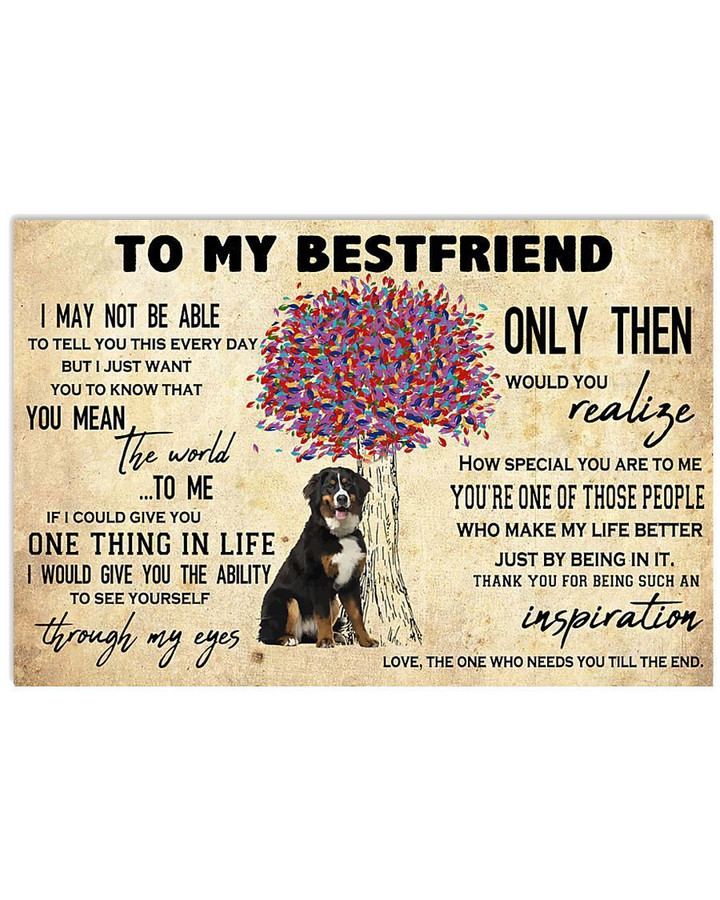 Bernese Mountain To My Bestfriend Only Then Would You Realize Inspiration Horizontal Poster