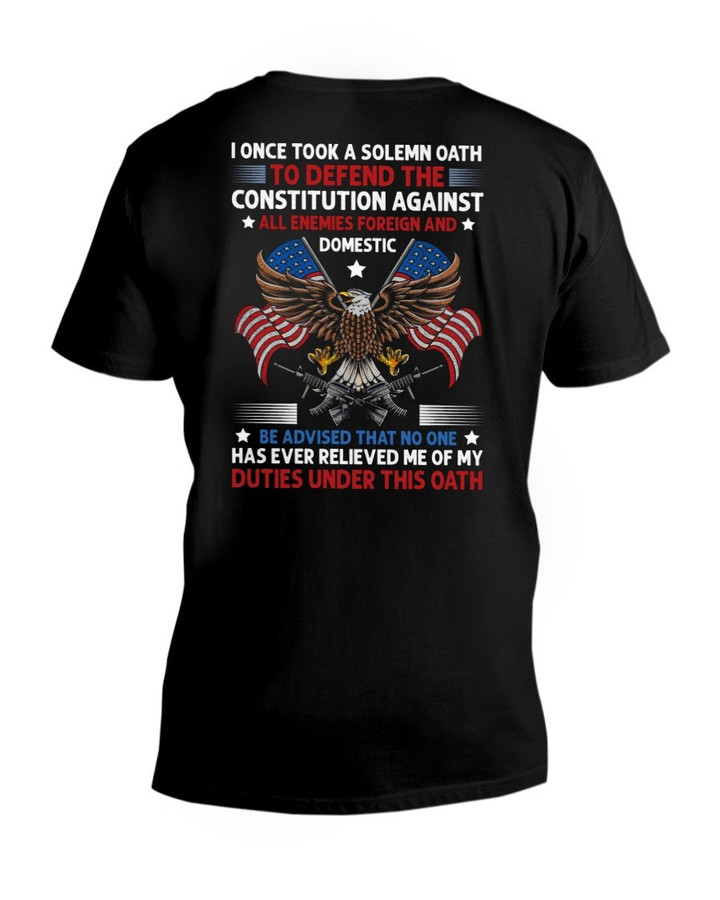 I Once Took A Solemn Oath - Proud Veteran T-shirt Shirt