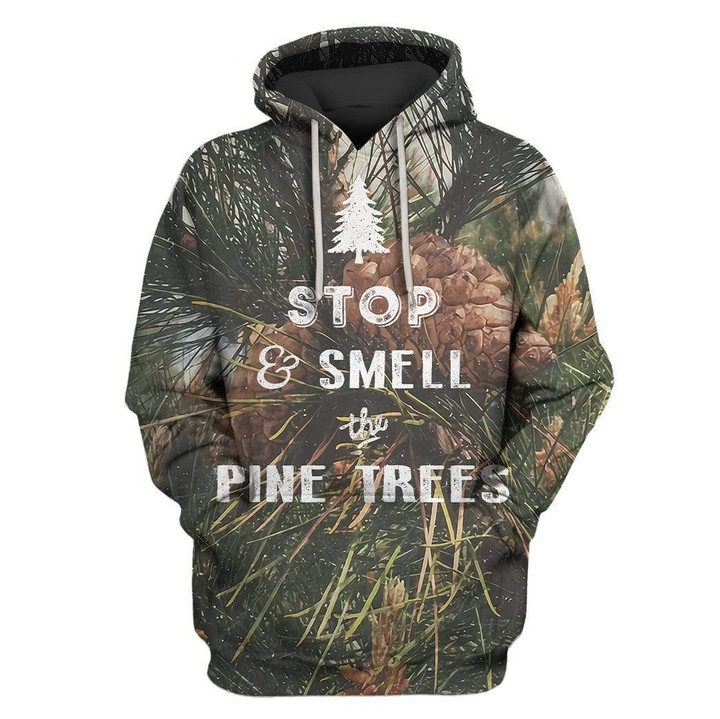 Hoodie Zip Hoodie Custom T-shirt - Hoodies Stop And Smell The Pine Trees Apparel