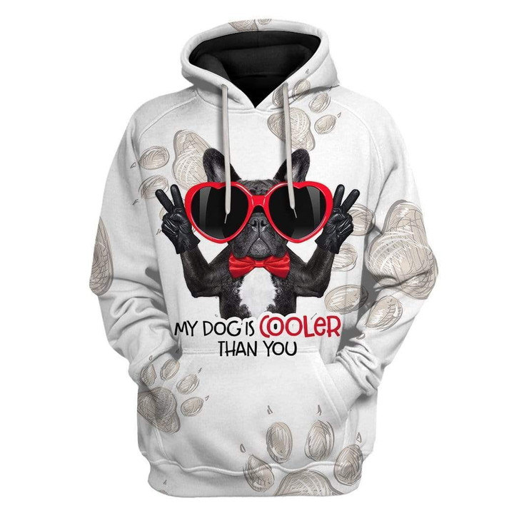 Hoodie Zip Hoodie Custom T-shirt - Hoodies My Dog Is COOLER Than You
