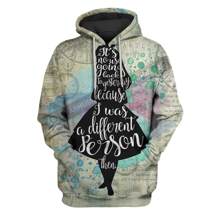 Hoodie Zip Hoodie Custom T-shirt - Hoodies Alice I Was A Different Person Then Apparel