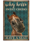 Horse Have A Seat And Sweet Cheeks Then Say Hello Vertical Canvas Poster