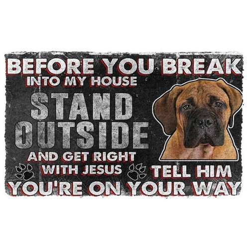 Bullmastiff Before You Break Into My House Stand Outside And Get Right With Jesus Doormat Gift Christmas Home Decor