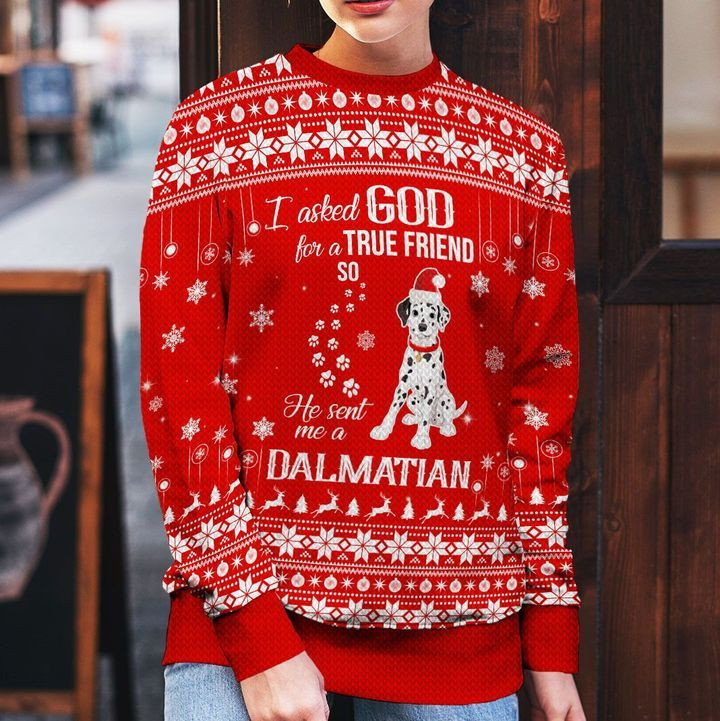 Merry Xmas I Asked God For A True Friend So He Sent Me A Dalmatian Awesome Gift For Dog Lovers Ugly Christmas Sweater