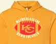 Matriculate The Ball Down The Field   Kansas City Chiefs Football Inspired   Yellow Gold Red