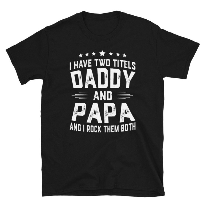 Grandpa Gifts   Grandpa Shirts   I Have Two Titles Daddy And Papa I Rock Them Both