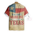 You Can't Scare Me I Am From Texas Custom Hawaiian Shirt, Unique Texas Shirt For Texas Lovers