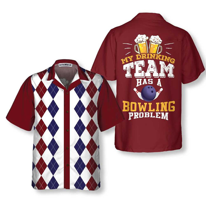 My Drinking Team Has A Bowling Problem Hawaiian Shirt, Drinking And Bowling Shirt, Best Gift For Bowling Players