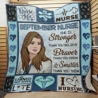 Nurse September Nurse She Is Stronger Than You Believe Braver Than You Know Custom Quilt Qf8060 Quilt Blanket Size Single, Twin, Full, Queen, King, Super King  