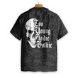 Too Young To Die Gothic Hawaiian Shirt, Black And White Dark Skull Hawaiian Shirt
