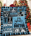 Doctor Doctor ItS Not Just A Job ItS An Adventure Trust Me IM A Doctor Custom Quilt Qf7716 Quilt Blanket Size Single, Twin, Full, Queen, King, Super King  