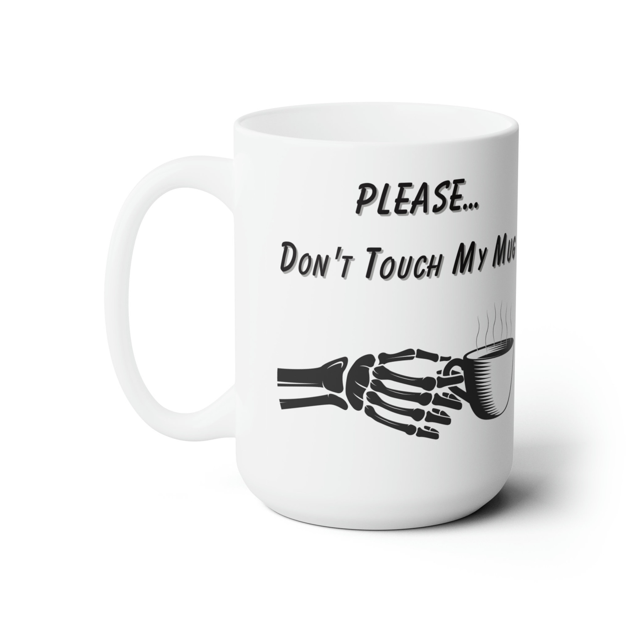 Please Don&#39;t Touch My Mug Ceramic Mug 15oz - Gifts for Teacher - Dad Gifts - Friend Gifts - Hot Cocoa Mug - Drinking Mugs - Hot Tea Mug
