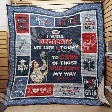 Nurse I Will Dedicate My Life Today To Care Of Those Who Come My Way Custom Quilt Qf7792 Quilt Blanket Size Single, Twin, Full, Queen, King, Super King  