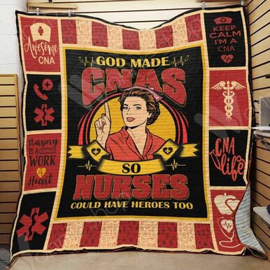 God Made Cnas Nurses Could Have Heroes Too Cna Life Custom Quilt Qf8093 Quilt Blanket Size Single, Twin, Full, Queen, King, Super King  