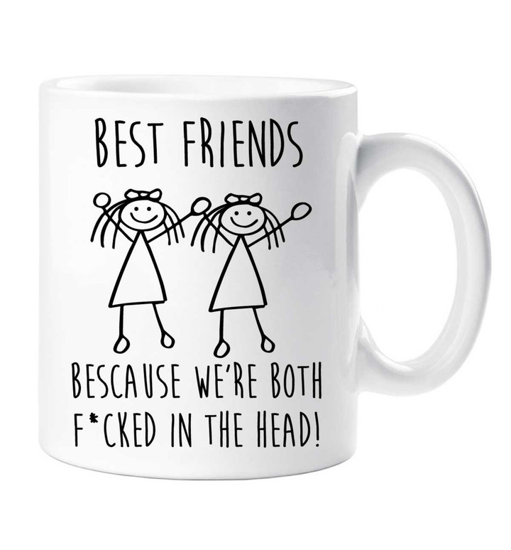 Girl and Girl Best Friends Mug Because We&#39;re Both F*cked In The Head Funny Novelty Ceramic Cup Gift