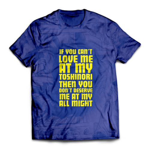 You Don't Deserve Me at My All Might Unisex T-Shirt