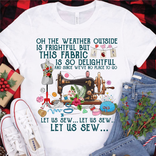 On the weather outside is Frightful but this fabric is so delightful and since we're no place to go let us sew t shirts, Gifts For Sewers, Sewing Lover Cotton Shirt For Women