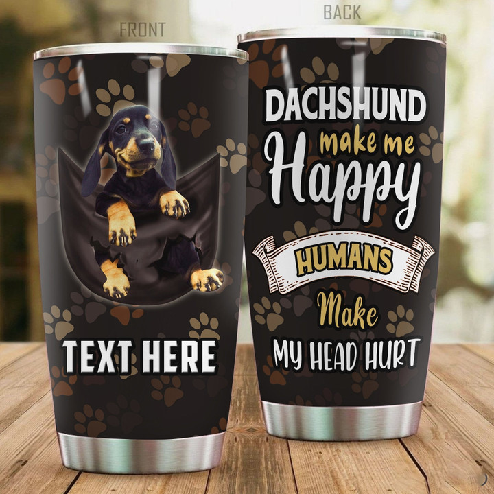 Premium Dachsund Make Me Happy Personalized Stainless Steel Tumbler