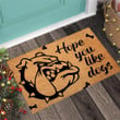 Hope You Like Dog � Bulldog Easy Clean Welcome DoorMat | Felt And Rubber | DO1100