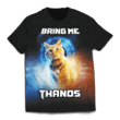 Bring me Thanos Unisex T-Shirt