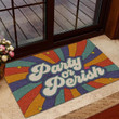 Party Or Perish Easy Clean Welcome DoorMat | Felt And Rubber | DO1829